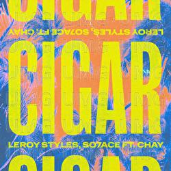 Cigar - Leroy Styles, SO7ACE, Chay