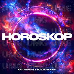 Horoskop - Anstandslos & Durchgeknallt