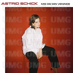 Mig Og Min Veninde - Astrid Schick