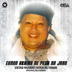 Ehnan Akhian Ne Pesh Na Jaan - Nusrat Fateh Ali Khan