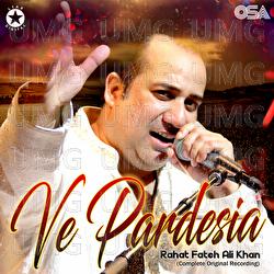 Ve Pardesia - Rahat Fateh Ali Khan