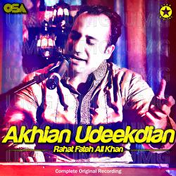 Akhian Udeekdian - Rahat Fateh Ali Khan