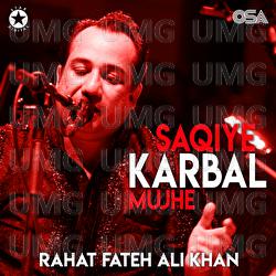 Saqiye Karbal Mujhe - Rahat Fateh Ali Khan