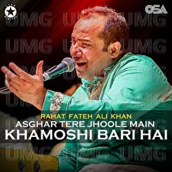 Asghar Tere Jhoole Main Khamoshi Bari Hai - Rahat Fateh Ali Khan