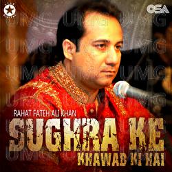 Sughra Ke Khawab Ki Hai - Rahat Fateh Ali Khan