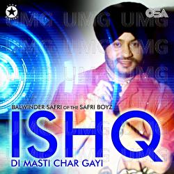 Ishq Di Masti Char Gayi - Balwinder Safri, The Safri Boys