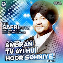 Ambran Tu Ayi Hui Hoor Sohniye - Balwinder Safri, MC Bulla, The Safri Boys