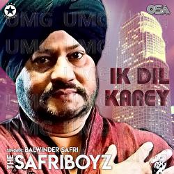 Ik Dil Karey - Balwinder Safri, The Safri Boys