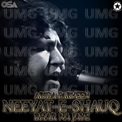 Neeyat-e-Shauq Bhar Na Jaye - Abida Parveen
