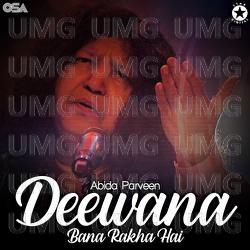 Deewana Bana Rakha Hai - Abida Parveen