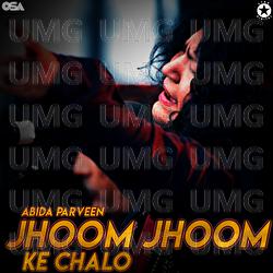 Jhoom Jhoom Ke Chalo - Abida Parveen