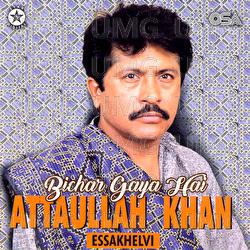 Bichar Gaya Hai - Attaullah Khan Esakhelvi