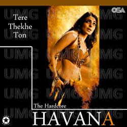 Tere Thekhe Ton - The Hardcore Havana