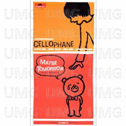 Maybe Tomorrow - Cellophane