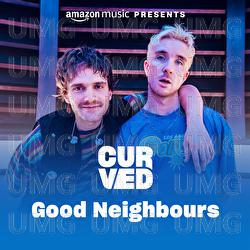 CURVED (Amazon Music Presents) &ndash; Good Neighbours - Good Neighbours