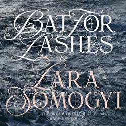 The Dream Of Delphi - Bat For Lashes, Lara Somogyi