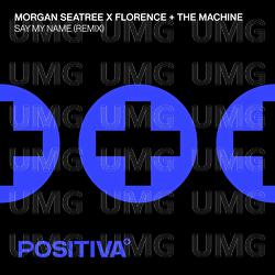 Say My Name - Morgan Seatree, Florence + The Machine