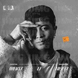 What U Need - Justin Vasquez