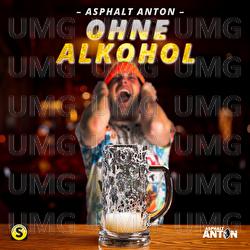 Ohne Alkohol - Asphalt Anton