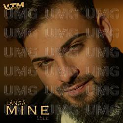 L&acirc;ngă mine - Lele, Manele VTM