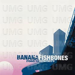 Road To Nowhere - Bananafishbones