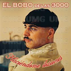 Haci&eacute;ndome ilusiones - El Bobo de las 3000