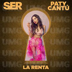La Renta - SER, Paty Cantú