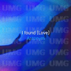 I found (Love) - Antonym