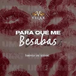 Para Qu&eacute; Me Besabas - Vilax