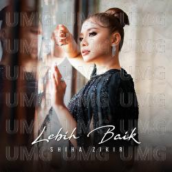 Lebih Baik - Shiha Zikir