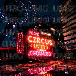 Neon Circus - Untitld, jordnmoody