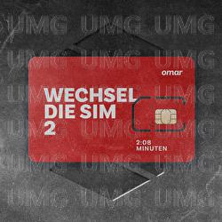 WECHSEL DIE SIM 2 - OMAR
