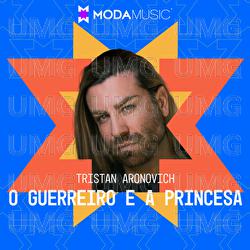 O Guerreiro E A Princesa - Tristan Aronovich, Moda Music
