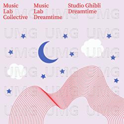 Studio Ghibli Dreamtime - Music Lab Collective, Music Lab Dreamtime