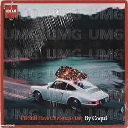 I'll Still Have Christmas Day - Coqu&iacute;