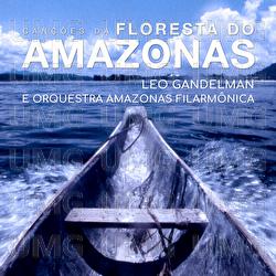 Can&ccedil;&otilde;es Da Floresta Do Amazonas - Leo Gandelman, Amazonas Filarm&ocirc;nica