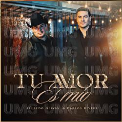 Tu Amor Es Mío - Alfredo Olivas, Carlos Rivera