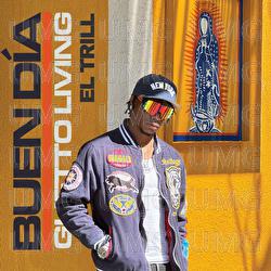 Buen D&iacute;a - Ghetto Living, EL TRILL