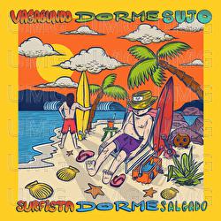 Vagabundo Dorme Sujo, Surfista Dorme Salgado - A&ocirc;A, Navala