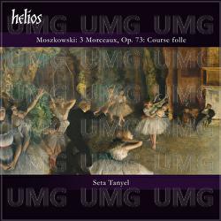 Moszkowski: 3 Morceaux, Op. 73: Course folle - Seta Tanyel