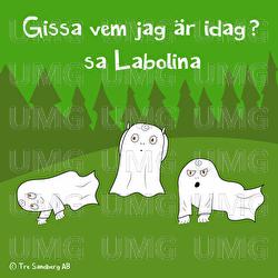 Gissa vem jag &auml;r idag? sa Labolina - Lilla Sp&ouml;ket Laban, Labolina