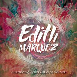 Cuando Yo Quiera Has De Volver - Edith Márquez