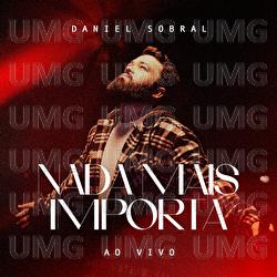 Nada Mais Importa - Daniel Sobral