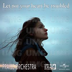 Let not your heart be troubled - PRAISE ORCHESTRA