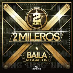 Baila Reggaeton - 2mileros