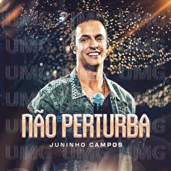 N&atilde;o Perturba - Juninho Campos