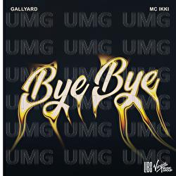 Bye Bye - GALLYARD, MC Ikki