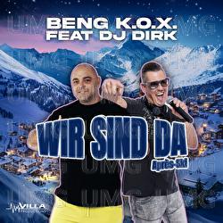 Wir sind da - Beng K.O.X, DJ Dirk