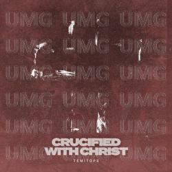 CRUCIFIED WITH CHRIST - TEMITOPE