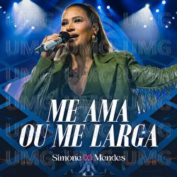 Me Ama Ou Me Larga - Simone Mendes